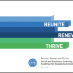 Reunite, Renew and Thrive: SEL Roadmap for Reopening School